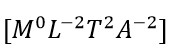 The dimensions formula of magnetic flux is