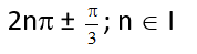 Find the general solution of x, when cos x = √3