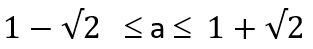 The value of ‘a’ for which the equation sin x(sinx + cos x) = a has a real solution are