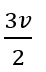 Two particles A and B (both initially at rest) start moving towards each other under a mutual force of attraction. At the instant when the speed of A is v and the speed of B is 2v,the speed of the center of mass is