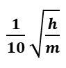 If the de-Broglie wavelength of a particle of mass m is 100 times its velocity, then its value in terms of its mass (m) and Planck’s constant (h) is