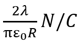 Two parallel infinite line charges with linear charge densities + λ C/m and – λ C/m are placed at a distance of 2R in free space. What is the electric field midway between the two line charges ?