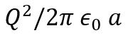 Four equal charges, each of charge, Q are placed at the four corners of a body of side a each. Work done to remove a charge-Q from the centre of the body to infinity is: