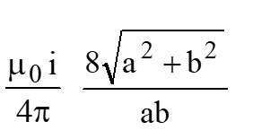 A rectangular loop of metallic wire is of length a and breadth b and carries a current i. The magnetic field at the centre of the loop is -