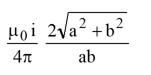 A rectangular loop of metallic wire is of length a and breadth b and carries a current i. The magnetic field at the centre of the loop is -