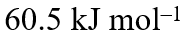 The rate of a reaction doubles when its temperature changes from 300 K to 310 K. Activation energy of such a reaction will be : (R = 8.314 JK–1 mol–1 and log 2 = 0.301)