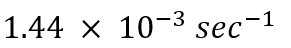 The rate constant for a first order reaction whose half-life, is 480 seconds is :