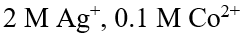 Which of the following will form a cell with the highest voltage?