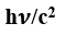 The momentum of a photon of energy hν will be