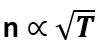 The relation between number of free electrons (n) in a semiconductor and temperature (T) is given by