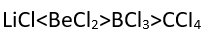 Among LiCl, BeCl2 BCI, and CCl4, the covalent bond character follows the order