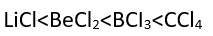 Among LiCl, BeCl2 BCI, and CCl4, the covalent bond character follows the order