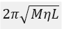 A highly rigid cubical block A of small mass M and side L is fixed rigidly onto another cubical block of same dimensions and low modulus of rigidity η such that the lower face of A completely covers the upper face of B. The lower face of B is rigidly held on a horizontal surface. A small force F is applied perpendicular to one of the sides faces of A. After the force is withdrawn, block A executes small oscillations, the time period of which is given by