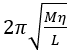 A highly rigid cubical block A of small mass M and side L is fixed rigidly onto another cubical block of same dimensions and low modulus of rigidity η such that the lower face of A completely covers the upper face of B. The lower face of B is rigidly held on a horizontal surface. A small force F is applied perpendicular to one of the sides faces of A. After the force is withdrawn, block A executes small oscillations, the time period of which is given by