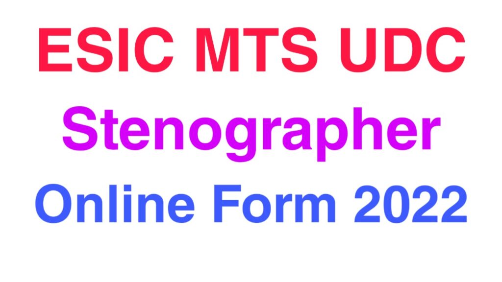 ESIC Stenographer, MTS, UDC Recruitment  2022