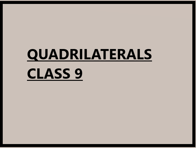 QUADRILATERALS CLASS 9 