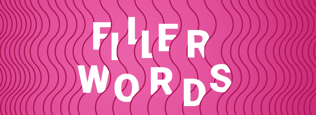 FILLER WORDS IN ENGLISH
