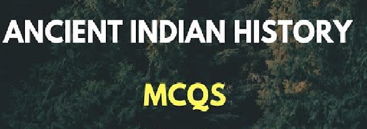 ANCIENT INDIAN HISTORY MCQ