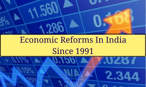 ECONOMIC REFORMS SINCE 1991 