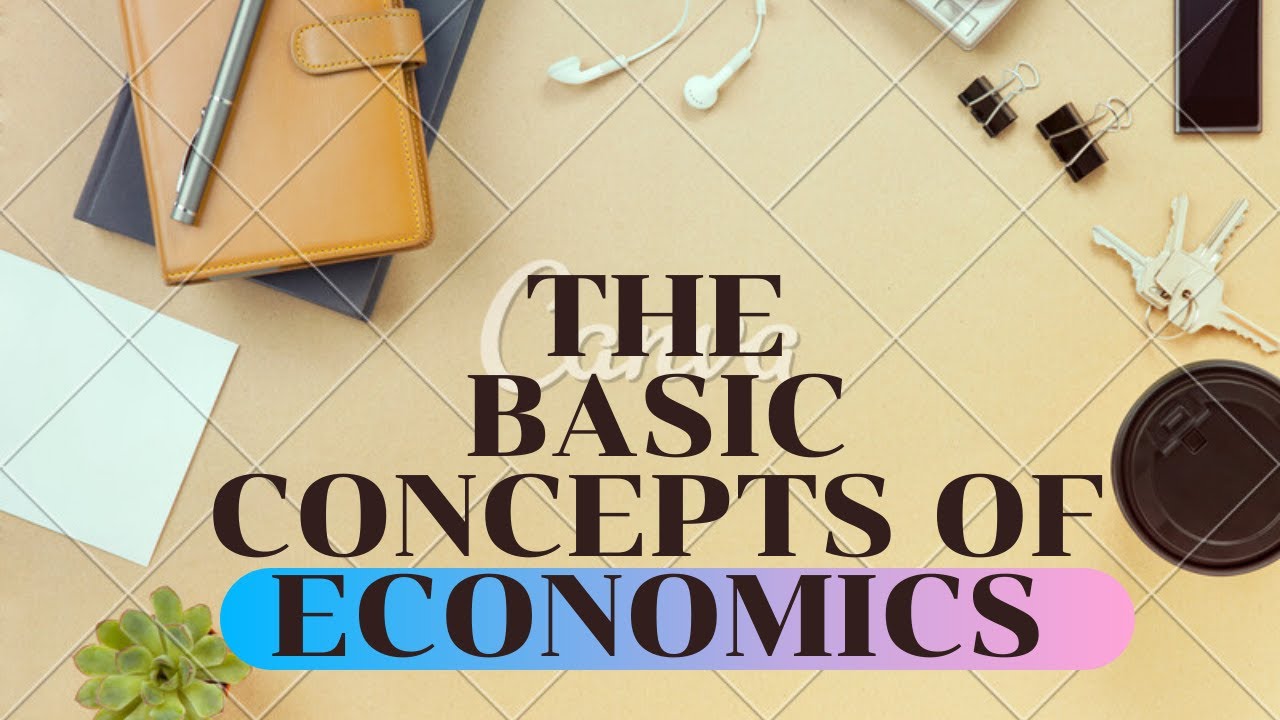 What Are The Five Basic Concepts Of Economics